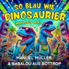 So blau wie Dinosaurier (Mallorca Mix) - Manuel Müller&Babalou aus Bottrop
