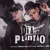 Dia De Plantão (Explicit) - Mano Tralha&Menino Jota&DJ GR