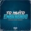 TO MUITO EMBRASADO (Explicit) - Mc Th&MC Will Catchorro&Dz6 Mandela