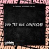 Vou Ter Que Confessar (Explicit) - DJ TwoDark&Mc Bonner&MC GW