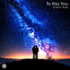 To Kiss You (Instrumental Mix) - Dj Kid&Butto