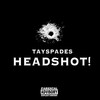 Headshot! (Explicit) - Tay Spades