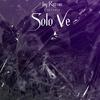 Solo Ve (feat. Aladino El MC, Lil Saint, Soruven, Tatiss Malon, Xeo & Enger) (Explicit) - Jay Rozsan&Aladino el MC&Lil Saint&SORUVEN&Tatiss Malon&Xeo&Enger