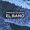 EL BANO - Enrique Iglesias&Bad Bunny