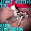 Almost Quitting Time - Keith Stoutenburg