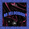 Na Velocidade (Explicit) - Mc GW&DJ Dr