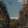 I Could Never (Explicit) - Doughboy Tony&Lari The G
