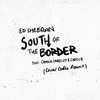 South of the Border (feat. Camila Cabello & Cardi B) (Cheat Codes Remix) - Ed Sheeran&Camila Cabello&Cardi B