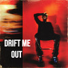 Drift Me Out - Skarlet A&Sean Stemaly&Sam Grow&George Birge