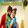 Aakhar Chhora - Narender Chawriya&Miss Sweety