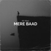 Mere Baad (Explicit) - Mr Mani&Sami Amiri