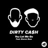 You Let Me Go - Dirty Cash&Sharon Rose