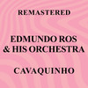 Cavaquinho (Remastered) - Edmundo Ros & His Orchestra