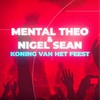 Koning van het Feest (Explicit) - Nigel Sean&Mental Theo