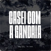 Casei Com a Gandaia - MC GDL&DJ Teo