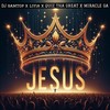 JESUS - DJ Samtop&Liyia&Quiz Tha Great&Miracle GA