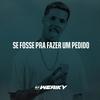 Se Fosse pra Fazer um Pedido (Explicit) - DJ Weriky