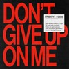 Don't Give Up On Me (Explicit) - Fridayy