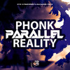 Phonk Parallel Reality (Explicit) - DJ Thiago Mendes&DJ Júlia Zambonin&Mc GW&PROD VK