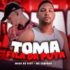 Toma Fila da Puta (Explicit) - Mc Juninho&MAGO NO BEAT