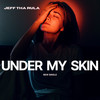 Under my skin - Jeff tha Rula