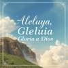 Aleluya Gloria a Dios - Mario Cruz