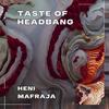 Taste Of Headbang - HENI&Mafraja