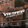Vai Mama Na Minha Favela - MC DNL&MACIH