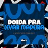 Doida Pra Levar Madeira (Explicit) - Oficial DJ Menor JV&JV_TURCO_011&Mc Santosz