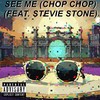 See Me (Chop Chop) [feat. Stevie Stone] (Explicit) - GridLockOnTheBeat&Stevie Stone