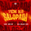 Vem na Galopada (Explicit) - MC ZKW&DJ DUH 011