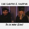 Tu cu mine (Live) - Haziran&Luis Gabriel