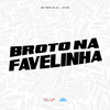 Broto na Favelinha (Explicit) - MC Fefe Da ZL&DJ JN 051