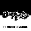 The Sound of Silence - Danny Hamilton