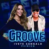 No Groove (Pega, Pega, Pega) - Ivete Sangalo&Psirico