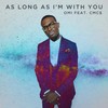 As Long As I'm With You - OMI&CMC$