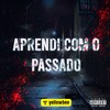 Aprendi com o passado (Explicit) - Gupa&Fabiow011&Mortatti&Errijorge&Prod.karpa