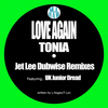Love Again (Jet Lee Featuring UK Junior Dread Dub Remix) - Tonia&Rubeus Solis&Jet Lee&UK Junior Dread