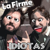 Idiotas - La Firme