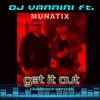 Get It Out (DJ Vannini Remix) - Munatix&Dj Vannini
