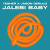 Jalebi Baby (Clean) - Tesher&Jason Derulo