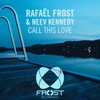 Call This Love (Original Mix) - Rafael Frost&Neev Kennedy