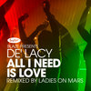 All I Need Is Love - Ladies On Mars Radio Edit (Ladies on Mars Radio Edit) - De'Lacy&Ladies On Mars