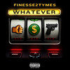 Whatever (Explicit) - Finesse2tymes