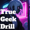 True Geek Drill - 2WB