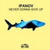 Never Gonna Give Up - Ipanov