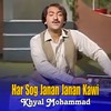Har Sog Janan Janan Kawi - Khyal Mohammad