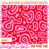 On The 130 - Hollaphonic&Sam Stray Wood
