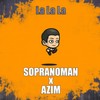 LA LA LA (Original Mix) - Sopranoman&Azim