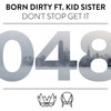 Don't Stop Get It - Born Dirty&Kid Sister